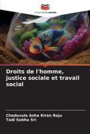 Droits de l'homme, justice sociale et travail social de Chaduvula Asha Kiran Raju