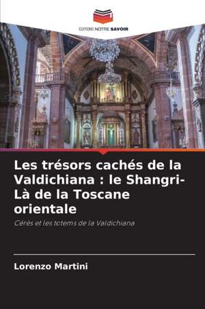 Les trésors cachés de la Valdichiana : le Shangri-Là de la Toscane orientale de Lorenzo Martini