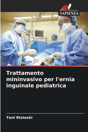 Trattamento mininvasivo per l'ernia inguinale pediatrica de Toni Risteski