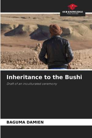 Inheritance to the Bushi de Baguma Damien