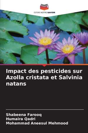 Impact des pesticides sur Azolla cristata et Salvinia natans de Shabeena Farooq