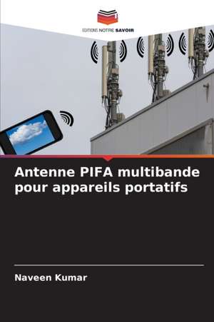 Antenne PIFA multibande pour appareils portatifs de Naveen Kumar