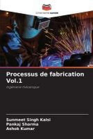 Processus de fabrication Vol.1 de Sunmeet Singh Kalsi