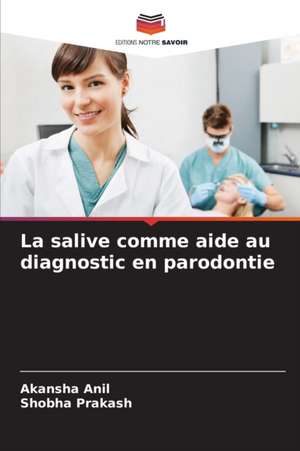 La salive comme aide au diagnostic en parodontie de Akansha Anil