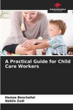 A Practical Guide for Child Care Workers de Hamza Benchallal