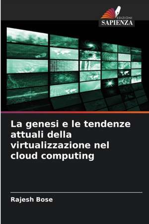 La genesi e le tendenze attuali della virtualizzazione nel cloud computing de Rajesh Bose