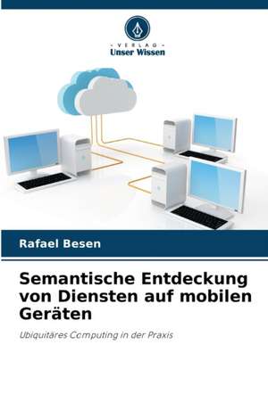 Semantische Entdeckung von Diensten auf mobilen Geräten de Rafael Besen