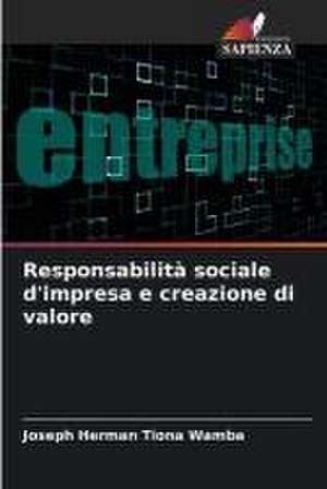 Responsabilità sociale d'impresa e creazione di valore de Joseph Herman Tiona Wamba