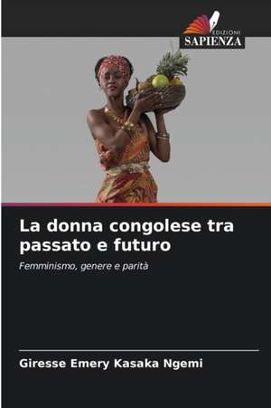 La donna congolese tra passato e futuro de Giresse Emery Kasaka Ngemi