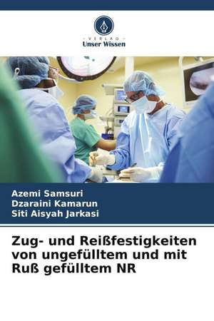 Zug- und Reißfestigkeiten von ungefülltem und mit Ruß gefülltem NR de Azemi Samsuri