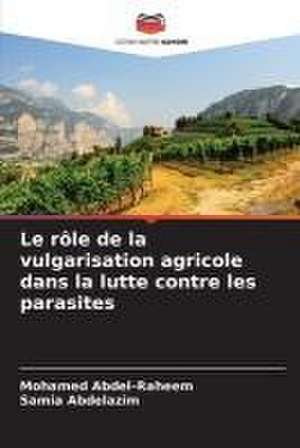 Le rôle de la vulgarisation agricole dans la lutte contre les parasites de Mohamed Abdel-Raheem