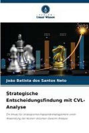 Strategische Entscheidungsfindung mit CVL-Analyse de João Batista Dos Santos Neto