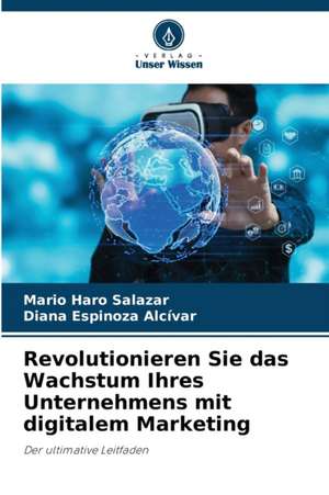 Revolutionieren Sie das Wachstum Ihres Unternehmens mit digitalem Marketing de Mario Haro Salazar