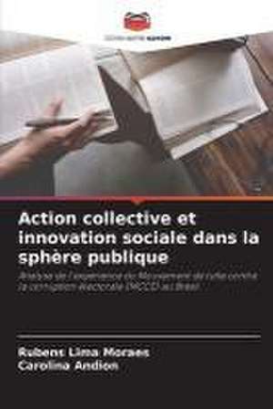 Action collective et innovation sociale dans la sphère publique de Rubens Lima Moraes