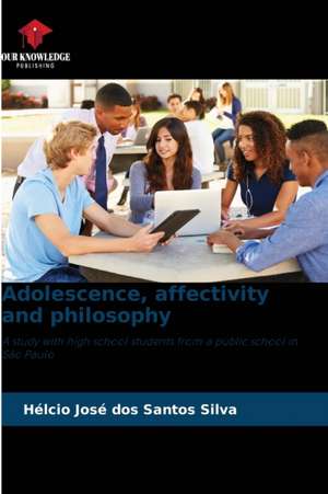 Adolescence, affectivity and philosophy de Hélcio José Dos Santos Silva