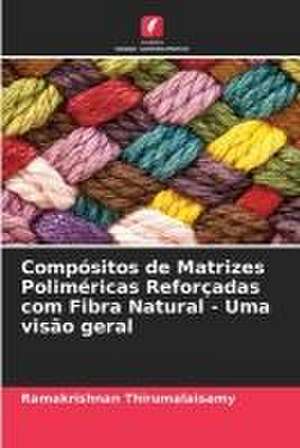 Compósitos de Matrizes Poliméricas Reforçadas com Fibra Natural - Uma visão geral de Ramakrishnan Thirumalaisamy