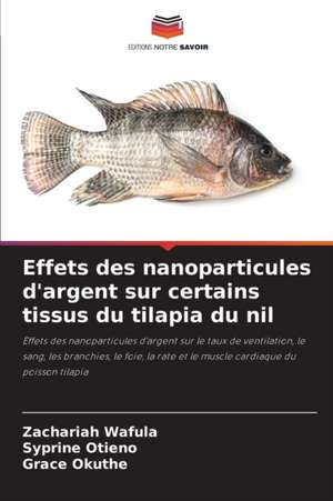 Effets des nanoparticules d'argent sur certains tissus du tilapia du nil de Zachariah Wafula