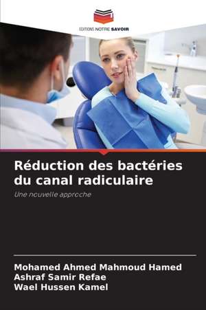 Réduction des bactéries du canal radiculaire de Mohamed Ahmed Mahmoud Hamed