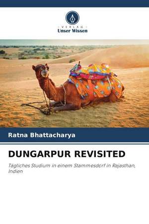 DUNGARPUR REVISITED de Ratna Bhattacharya