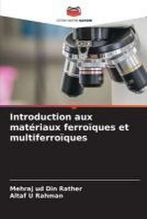 Introduction aux matériaux ferroïques et multiferroïques de Mehraj Ud Din Rather