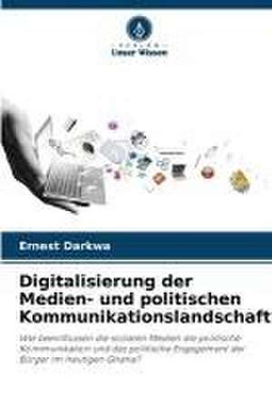 Digitalisierung der Medien- und politischen Kommunikationslandschaft de Ernest Darkwa