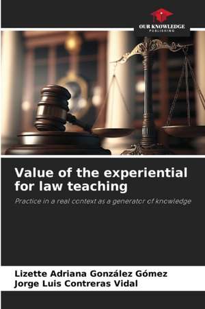 Value of the experiential for law teaching de Lizette Adriana González Gómez