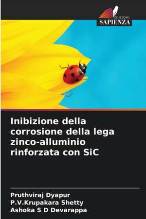 Inibizione della corrosione della lega zinco-alluminio rinforzata con SiC de Pruthviraj Dyapur