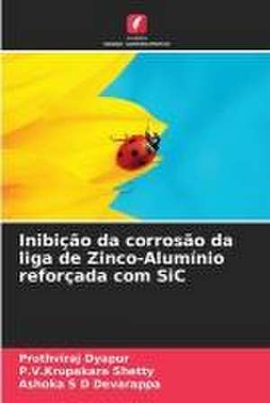 Inibição da corrosão da liga de Zinco-Alumínio reforçada com SiC de Pruthviraj Dyapur