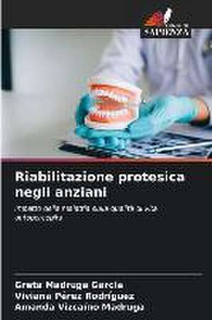 Riabilitazione protesica negli anziani de Greta Madruga García