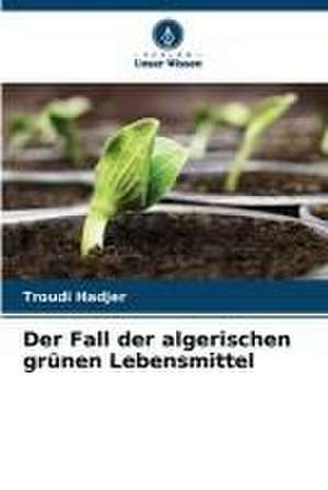 Der Fall der algerischen grünen Lebensmittel de Troudi Hadjer