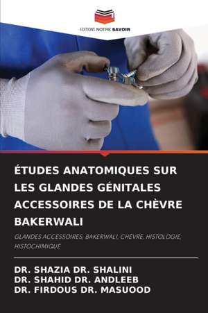 ÉTUDES ANATOMIQUES SUR LES GLANDES GÉNITALES ACCESSOIRES DE LA CHÈVRE BAKERWALI de Shazia Shalini