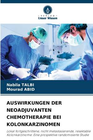 AUSWIRKUNGEN DER NEOADJUVANTEN CHEMOTHERAPIE BEI KOLONKARZINOMEN de Nabila Talbi