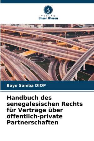 Handbuch des senegalesischen Rechts für Verträge über öffentlich-private Partnerschaften de Baye Samba Diop