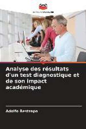 Analyse des résultats d'un test diagnostique et de son impact académique de Adolfo Restrepo