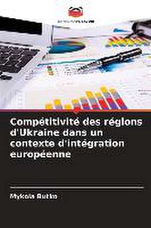 Compétitivité des régions d'Ukraine dans un contexte d'intégration européenne de Mykola Butko