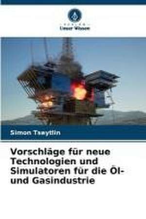 Vorschläge für neue Technologien und Simulatoren für die Öl- und Gasindustrie de Simon Tseytlin