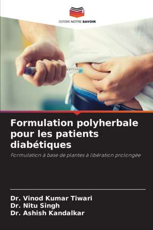 Formulation polyherbale pour les patients diabétiques de Vinod Kumar Tiwari