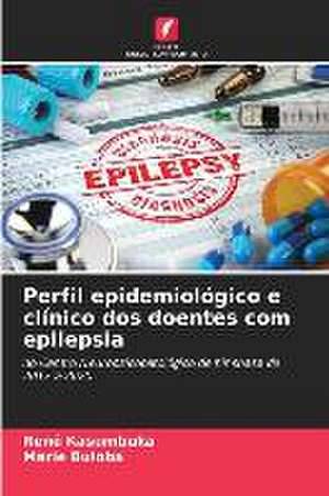 Perfil epidemiológico e clínico dos doentes com epilepsia de René Kasumbuka