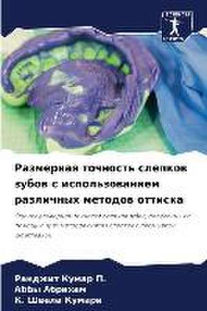 Razmernaq tochnost' slepkow zubow s ispol'zowaniem razlichnyh metodow ottiska de Randzhit Kumar P.