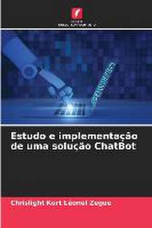 Estudo e implementação de uma solução ChatBot de Chrislight Kurt Léonel Zegue