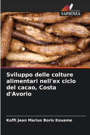 Sviluppo delle colture alimentari nell'ex ciclo del cacao, Costa d'Avorio de Koffi Jean Marius Boris Kouame