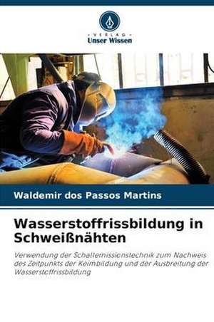 Wasserstoffrissbildung in Schweißnähten de Waldemir Dos Passos Martins