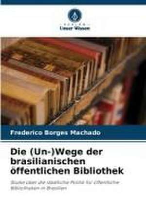 Die (Un-)Wege der brasilianischen öffentlichen Bibliothek de Frederico Borges Machado