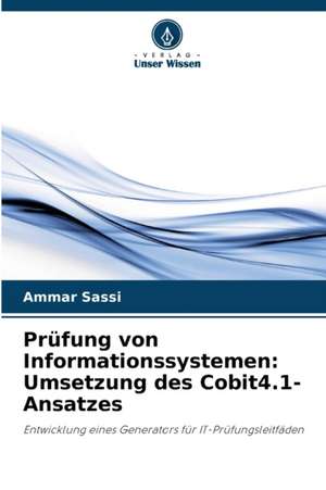 Prüfung von Informationssystemen: Umsetzung des Cobit4.1-Ansatzes de Ammar Sassi