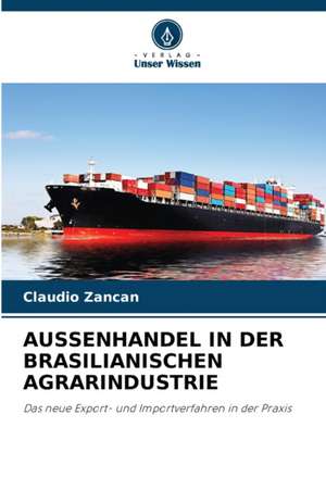 AUSSENHANDEL IN DER BRASILIANISCHEN AGRARINDUSTRIE de Claudio Zancan