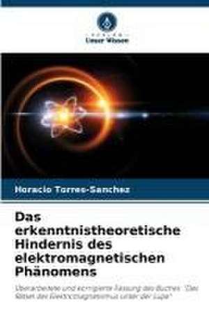 Das erkenntnistheoretische Hindernis des elektromagnetischen Phänomens de Horacio Torres-Sánchez