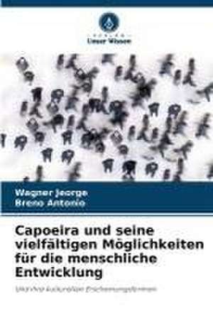 Capoeira und seine vielfältigen Möglichkeiten für die menschliche Entwicklung de Wagner Jeorge