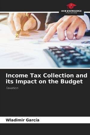 Income Tax Collection and its Impact on the Budget de Wladimir García