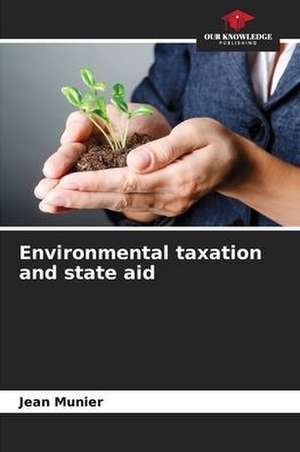 Environmental taxation and state aid de Jean Munier