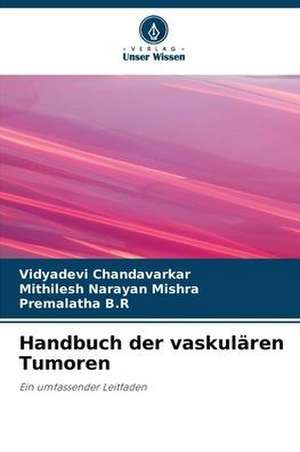 Handbuch der vaskulären Tumoren de Vidyadevi Chandavarkar